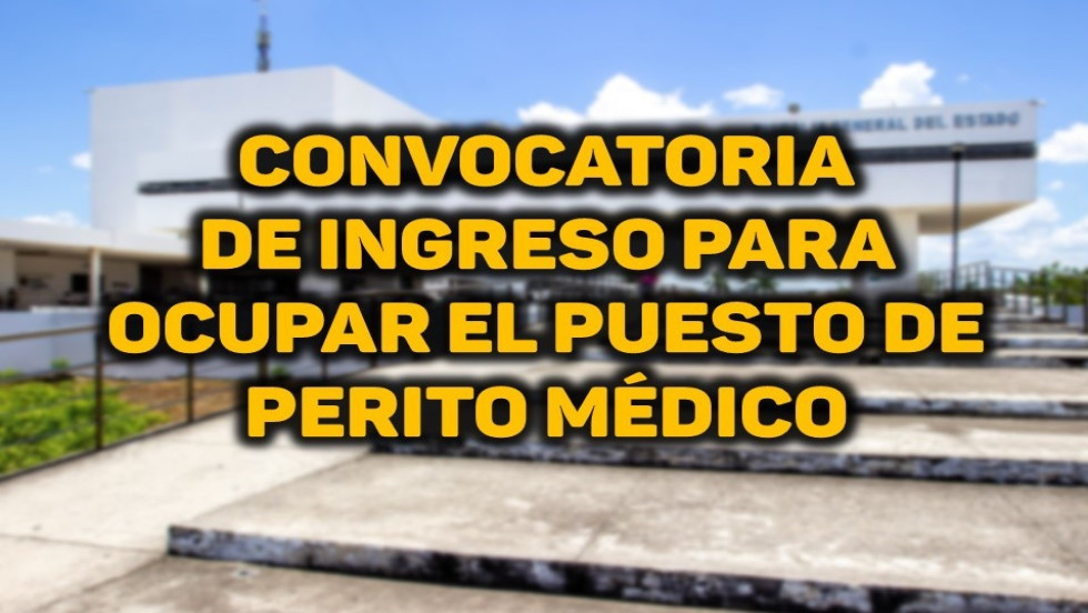 CONVOCATORIA DE INGRESO PARA OCUPAR EL PUESTO DE PERITO MÉDICO